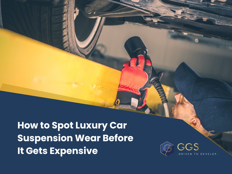 How to Spot Luxury Car Suspension Wear Before It Gets Expensive