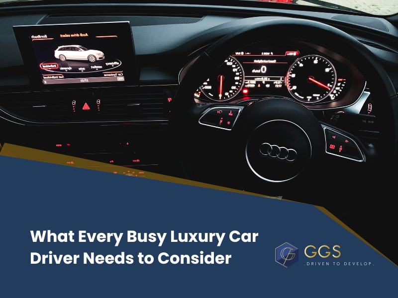 What Every Busy Luxury Car Driver Needs to Consider