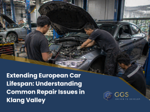 Extending European Car Lifespan: Understanding Common Repair Issues in Klang Valley