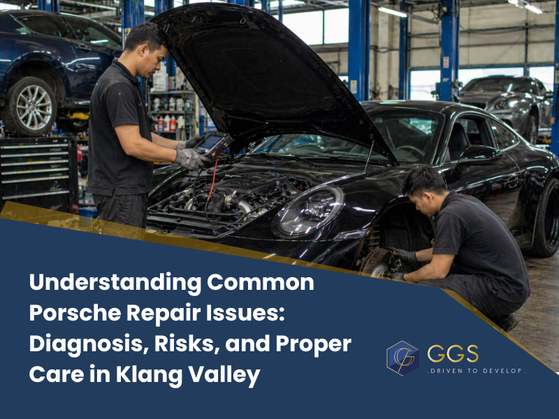 Understanding Common Porsche Repair Issues: Diagnosis, Risks, and Proper Care in Klang Valley