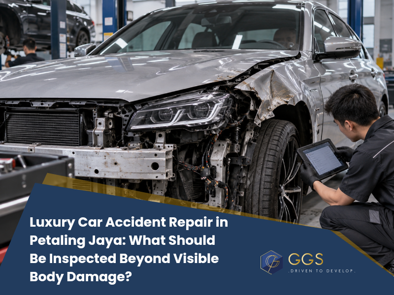 Luxury Car Accident Repair in Petaling Jaya: What Should Be Inspected Beyond Visible Body Damage?